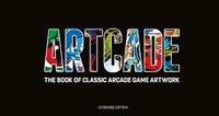 Cover image for ARTCADE - The Book of  Classic Arcade Game Art (Extended Edition)