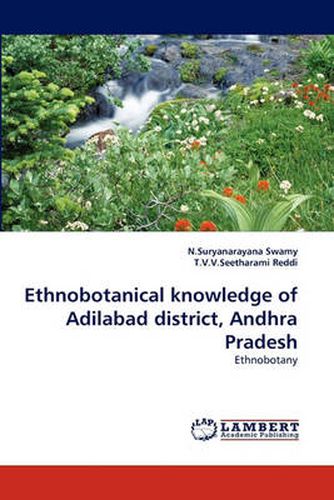 Ethnobotanical Knowledge of Adilabad District, Andhra Pradesh