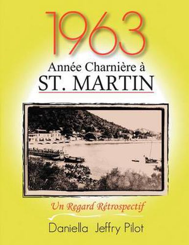 Cover image for 1963 - Une Annee Charniere a St. Martin: Un Regard Retrospectif