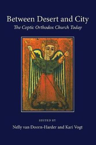 Cover image for Between Desert and City: The Coptic Orthodox Church Today