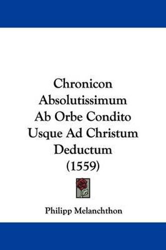 Chronicon Absolutissimum AB Orbe Condito Usque Ad Christum Deductum (1559)