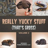 Cover image for Really Yucky Stuff (That's Gross Volume 2)