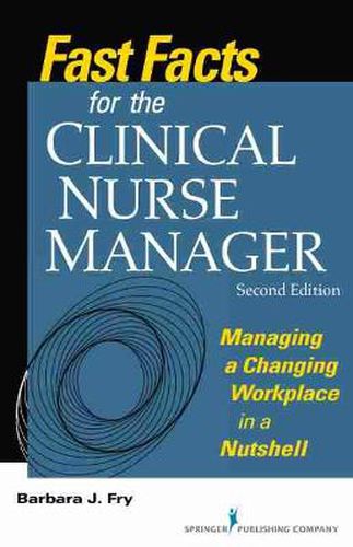 Cover image for Fast Facts for the Clinical Nurse Manager: Managing a Challenging Workplace in a Nutshell