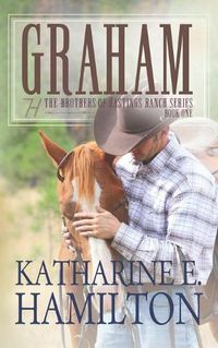 Cover image for Graham: The Brothers of Hastings Ranch Series Book One