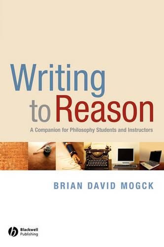 Cover image for Writing to Reason: A Companion for Philosophy Students and Instructors