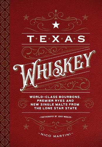 Texas Whiskey: A Rich History of Distilling Whiskey in the Lone Star State