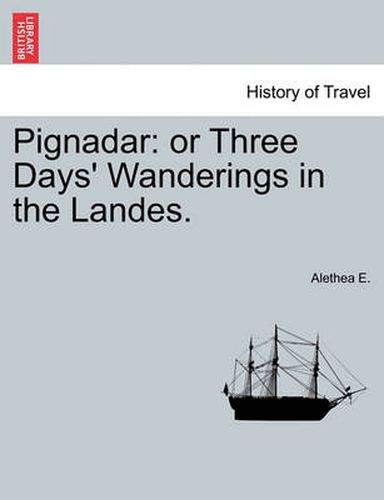 Cover image for Pignadar: Or Three Days' Wanderings in the Landes.