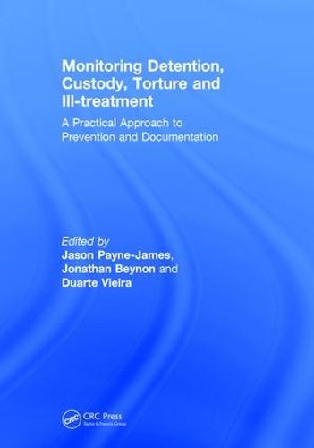 Cover image for Monitoring Detention, Custody, Torture, and Ill-Treatment: A Practical Approach to Prevention and Documentation