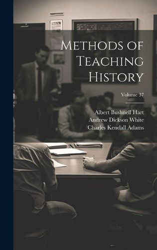 Cover image for Methods of Teaching History; Volume 37