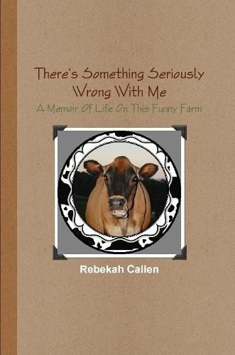 Cover image for There's Something Seriously Wrong With Me : A Memoir Of Life On This Funny Farm