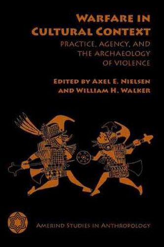 Cover image for Warfare in Cultural Context: Practice, Agency, and the Archaeology of Violence
