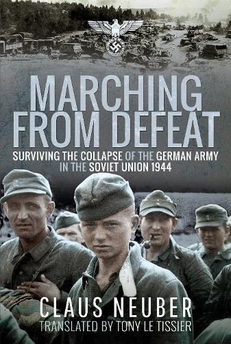 Cover image for Marching from Defeat: Surviving the Collapse of the German Army in the Soviet Union, 1944