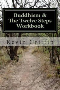 Cover image for Buddhism and the Twelve Steps: A Recovery Workbook for Individuals and Groups