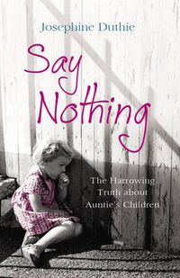 Cover image for Say Nothing: The Harrowing Truth About Auntie's Children