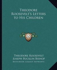 Cover image for Theodore Roosevelt's Letters to His Children