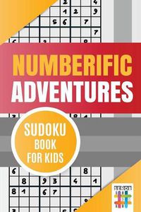 Cover image for Numberific Adventures Sudoku Book for Kids