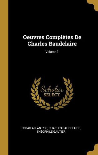 Cover image for Oeuvres Completes De Charles Baudelaire; Volume 1