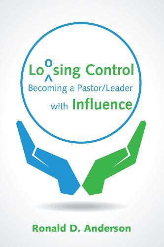 Cover image for Loosing Control: Becoming a Pastor Leader with Influence