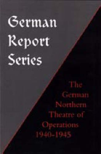 Cover image for German Report Series: German Northern Theatre of Operations 1940-45