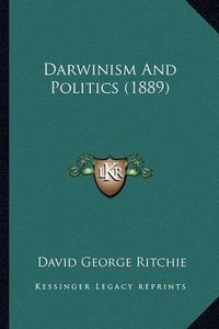 Cover image for Darwinism and Politics (1889)