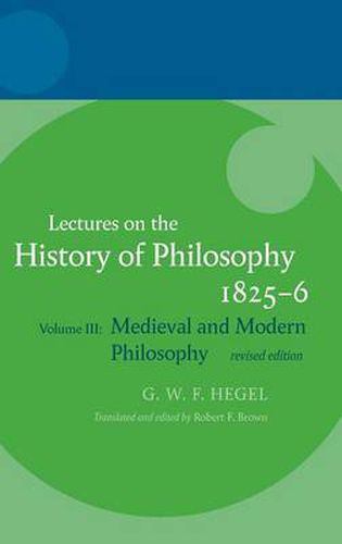 Cover image for Hegel: Lectures on the History of Philosophy: Volume III: Medieval and Modern Philosophy, Revised Edition