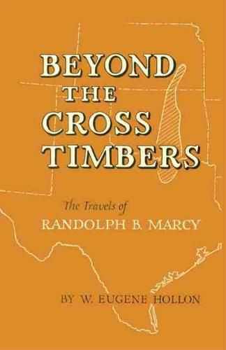 Beyond the Cross Timbers: The Travels of Randolph B. Marcy