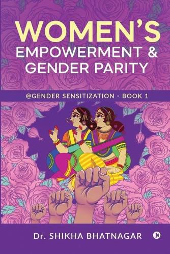 Cover image for Women's Empowerment & Gender Parity: @Gender Sensitization - Book 1