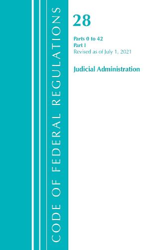 Cover image for Code of Federal Regulations, Title 28 Judicial Administration 0-42, Revised as of July 1, 2021: Part 1