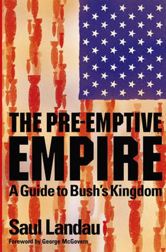 Cover image for The Pre-Emptive Empire: A Guide to Bush's Kingdom