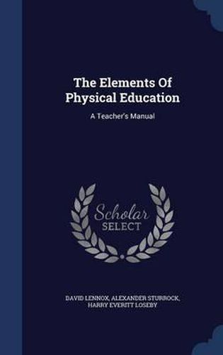 Cover image for The Elements of Physical Education: A Teacher's Manual