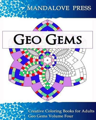 Cover image for Geo Gems Four: : 50 Geometric Design Mandalas Offer Hours of Coloring Fun! Everyone in the family can express their inner artist