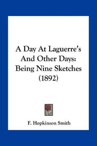 A Day at Laguerre's and Other Days: Being Nine Sketches (1892)