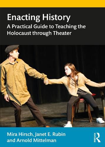 Cover image for Enacting History: A Practical Guide to Teaching the Holocaust through Theater