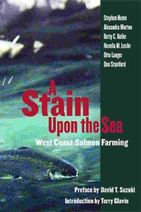 Cover image for A Stain Upon the Sea: West Coast Salmon Farming