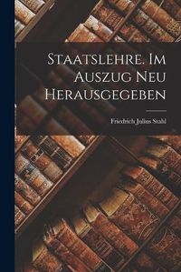 Cover image for Staatslehre. Im Auszug neu Herausgegeben