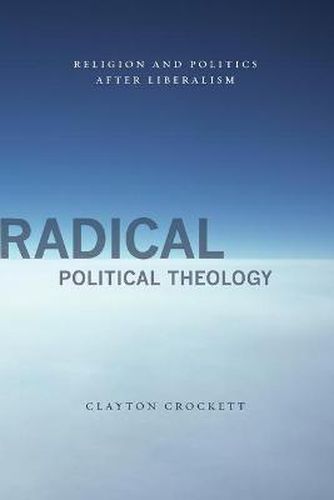 Cover image for Radical Political Theology: Religion and Politics After Liberalism