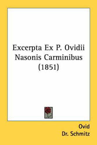 Cover image for Excerpta Ex P. Ovidii Nasonis Carminibus (1851)