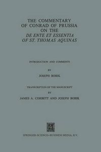 Cover image for The Commentary of Conrad of Prussia on the De Ente et Essentia of St. Thomas Aquinas: Introduction and Comments