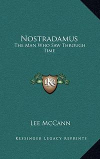 Cover image for Nostradamus: The Man Who Saw Through Time