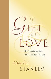 Cover image for A Gift of Love: Reflections for the Tender Heart