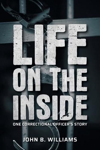 Life on the Inside: One Correctional Officer's Story