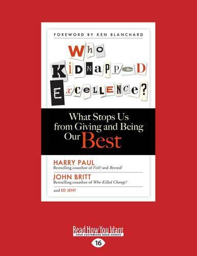 Cover image for Who Kidnapped Excellence?: What Stops Us from Giving and Being Our Best