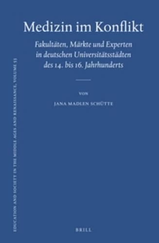 Cover image for Medizin im Konflikt: Fakultaten, Markte und Experten in deutschen Universitatsstadten des 14. bis 16. Jahrhunderts