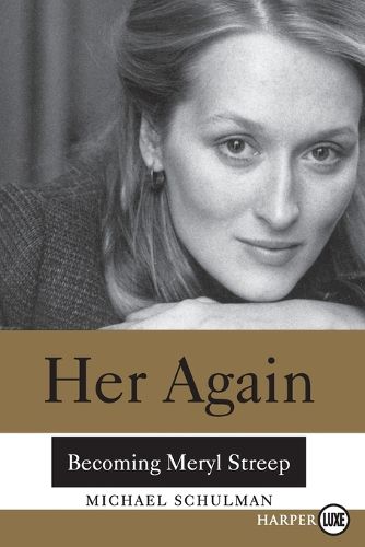 Her Again: Becoming Meryl Streep