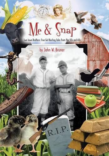 Cover image for Me and Snap: Two Iowa Brothers: True Gut-Busting Tales from the 50s and 60s