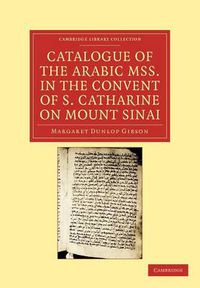 Cover image for Catalogue of the Arabic MSS. in the Convent of S. Catharine on Mount Sinai