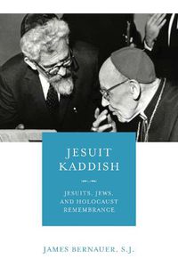 Cover image for Jesuit Kaddish: Jesuits, Jews, and Holocaust Remembrance