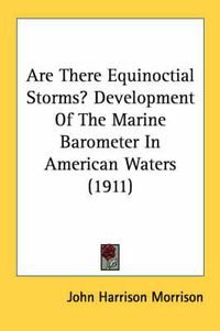 Cover image for Are There Equinoctial Storms? Development of the Marine Barometer in American Waters (1911)