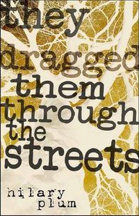 Cover image for They Dragged Them through the Streets: A Novel