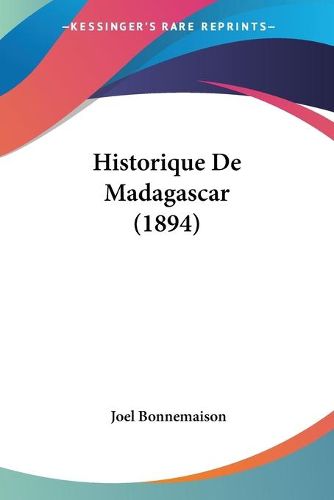 Cover image for Historique de Madagascar (1894)